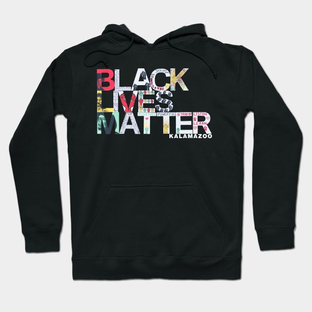 Black Lives Matter Kalamazoo! Hoodie by Kalamagonia